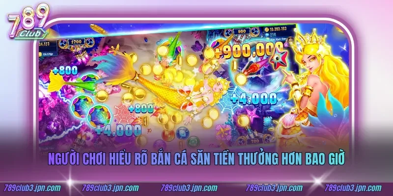 Người chơi hiểu rõ bắn cá săn tiền thưởng hơn bao giờ