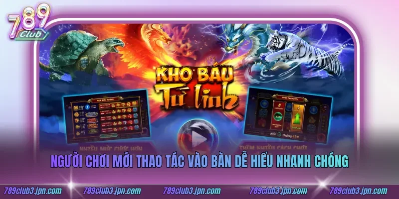 Người chơi mới thao tác vào bàn dễ hiểu nhanh chóng